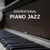 Soothing Piano Music Universe - Inspirational Piano Jazz – The Most Relaxation Sounds, Rest After Work, Dinner with Friends, Best Piano Bar Background